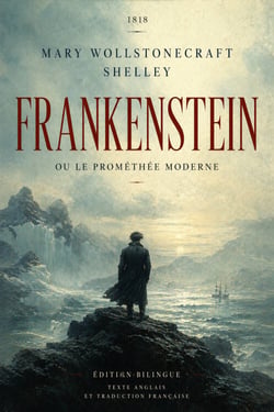 Frankenstein ; ou, le Prométhée moderne (Version originale de 1818) - Edition Bilingue