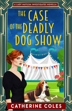 The Case of the Deadly Dog Show - Lady Matilda Investigates, #0