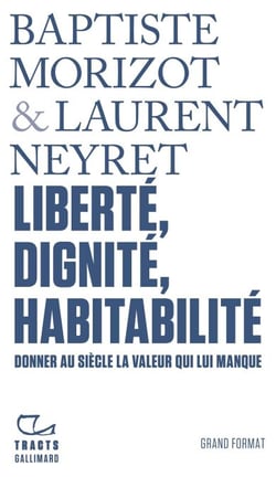 Tracts - Liberté, dignité, habitabilité. Donner au siècle la valeur qui lui manque