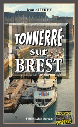 Tonnerre sur Brest - Commandant Jobic de la DGSI -Tome 1