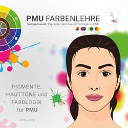 PMU | Farbenlehre - Semipermanent: Pigmente, Hauttöne und Farblogik im PMU