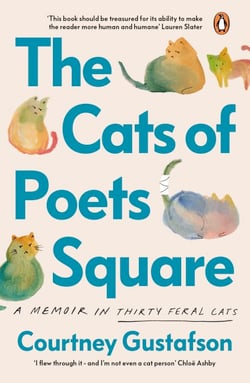The Cats of Poets Square - A Memoir in Thirty Feral Cats