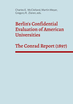 Berlin's Confidential Evaluation of American Universities - The Conrad Report (1897)