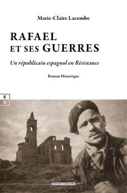 Rafael et ses guerres - Un républicain espagnol en Résistance