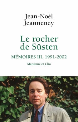 Le Rocher de Süsten, t.3 - Mémoires, 1991-2002.  Marianne et Clio