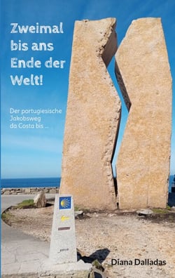 Zweimal bis ans Ende der Welt! - Der portugiesische Jakobsweg da Costa bis ...