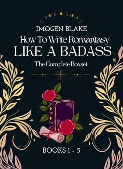 Write Romantasy Like a Badass: The Complete Series - Write Romantasy Like A Badass, #6