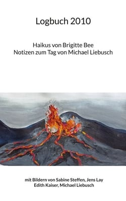 Logbuch 2010 - Haikus von Brigitte Bee, Notizen zum Tag von Michael Liebusch