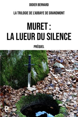 Muret : La lueur du silence - La trilogie de l’abbaye de Grandmont