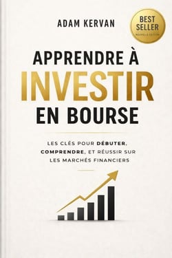 Apprendre à investir en bourse - Les clés pour débuter, comprendre, et réussir sur les marchés financiers