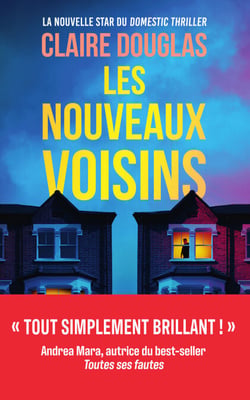 Les Nouveaux Voisins - "Tout simplement brillant !" Andrea Mara, l'autrice du bestseller Toutes ses fautes - Thriller domestique - Nouveauté 2026