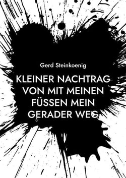 Kleiner Nachtrag von Mit meinen Füßen mein gerader Weg