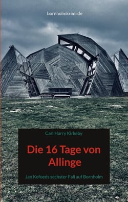 Die 16 Tage von Allinge - Jan Kofoeds sechster Fall auf Bornholm