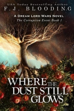 Where the Dust Still Glows - Dream Lord Wars - Corruption Event Trilogy, #1