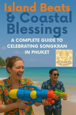 “Island Beats &amp;  Coastal Blessings”*The Ultimate Guide to Experiencing Songkran in Phuket – Culture, Beaches, Food &amp; Festival Secrets* - Splash &amp; Spirit, #2