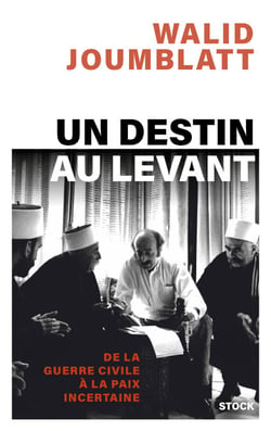 Un destin au Levant - De la guerre civile à la paix incertaine