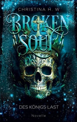 Broken Soul - Des Königs Last (Band 4)