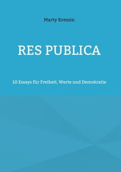 res publica - 10 Essays für Freiheit, Werte und Demokratie