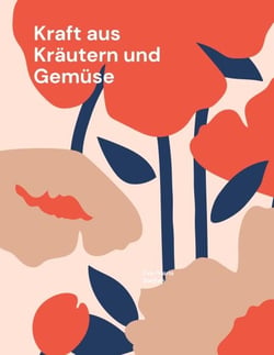 Kraft aus Kräutern und Gemüse - von Frau für Frauen