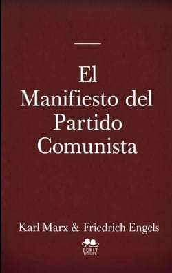 El Manifiesto del Partido Comunista - Textos fundamentales del comunismo, el socialismo y el marxismo Con referencias históricas a Lenin, Stalin y Mao Zedong