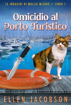 Omicidio al Porto Turistico: Un Cozy Mystery Nautico - Le Indagini di Mollie McGhie, #1