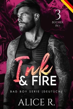 Ink &amp; Fire Bad Boy Serie, 3 Bücher in 1! (Deutsch) - Ink &amp; Fire (Deutsch), #0