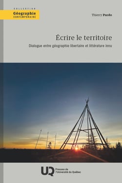 Écrire le territoire - Dialogue entre géographie libertaire et littérature innu