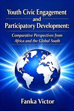 Youth Civic Engagement and Participatory Development:  Comparative Perspectives from Africa and the Global South.