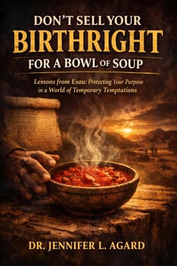 Don’t sell your Birthright for a bowl of soul:Lessons from Esau: Protecting Your Purpose in a World of Temporary Temptations