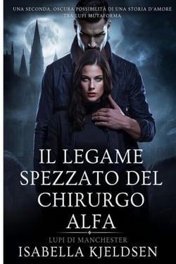 Il Legame Spezzato Del Chirurgo Alfa - Lupi di Manchester, #2