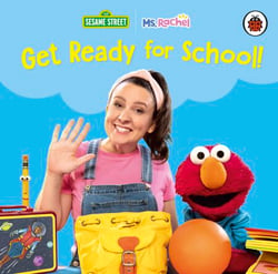 Ms Rachel/Sesame Street: Get Ready for School! - A colourful board book to help pre-schoolers learn routines and skills