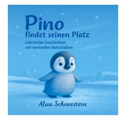 Pino findet seinen Platz - Lehrreiche Geschichten mit wertvollen Botschaften
