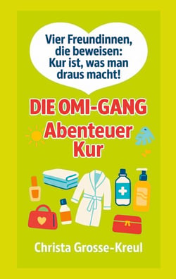 Die Omi-Gang Abenteuer Kur - Vier Freundinnen, die beweisen: Kur ist, was man draus macht!
