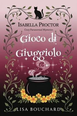 Gioco di Giuggiolo - I Misteri Cozy di Isabella Proctor, #5