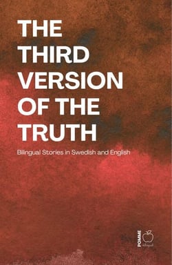 The Third Version of the Truth: Bilingual Stories in Swedish and English