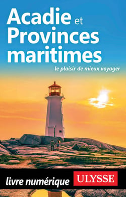 Acadie et Provinces maritimes - Le plaisir de mieux voyager