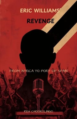 Eric Williams' Revenge - From Africa to Port of  Spain