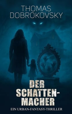 Der Schattenmacher - Soul Stealing Horror in Urban Fantasy Mystery Thriller