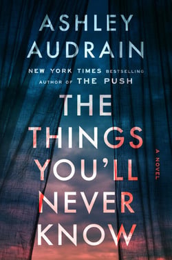 The Things You'll Never Know - A Novel