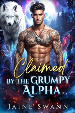 Claimed by the Grumpy Alpha - Fated and Contract to the Grumpy Alpha, #1