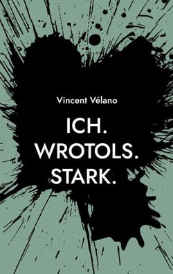 Ich.  Wrotols. Stark - Mein Tagebuch mit den Herausforderungen Schlaganfall Aphasie &amp; Krebs