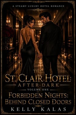 The St. Clair Hotel: After Dark — Volume One: Forbidden Nights Behind Closed Doors - The St. Clair Obsession Series, #1