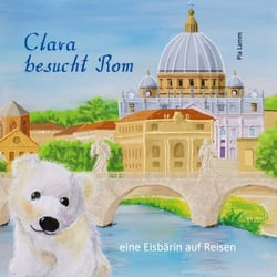 Clara besucht Rom - eine Eisbärin auf Reisen