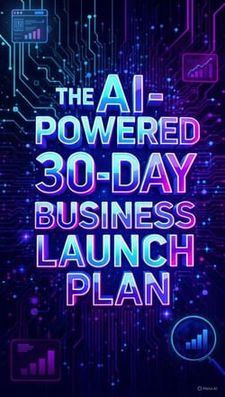 The AI-Powered 30-Day Business Launch Plan