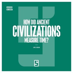 How Did Ancient Civilizations Measure Time ?