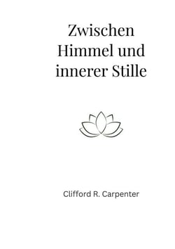 Zwischen Himmel und innerer Stille - Gedanken für mehr Ruhe, Klarheit und innere Kraft