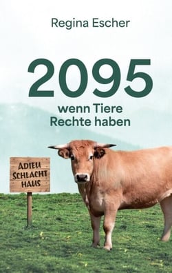 2095, wenn Tiere Rechte haben - Eine utopische Erzählung