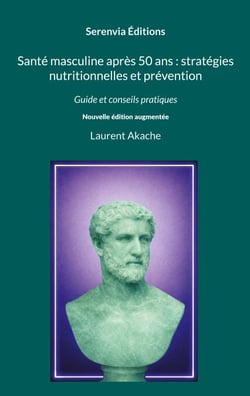 Santé masculine après 50 ans : stratégies nutritionnelles et prévention - Guide et conseils pratiques