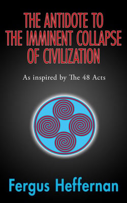 The Antidote To The Imminent Collapse Of Civilization: As Inspired By The 48 Acts - A Better Life, #3