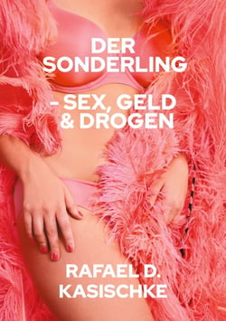 Der Sonderling - Sex, Geld &amp; Drogen und das neue Bewusstsein